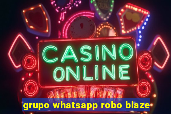 grupo whatsapp robo blaze